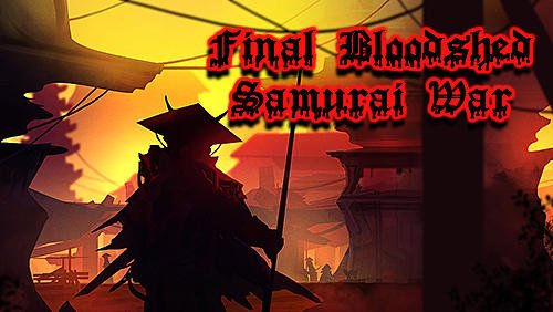 download Final bloodshed: Samurai war apk